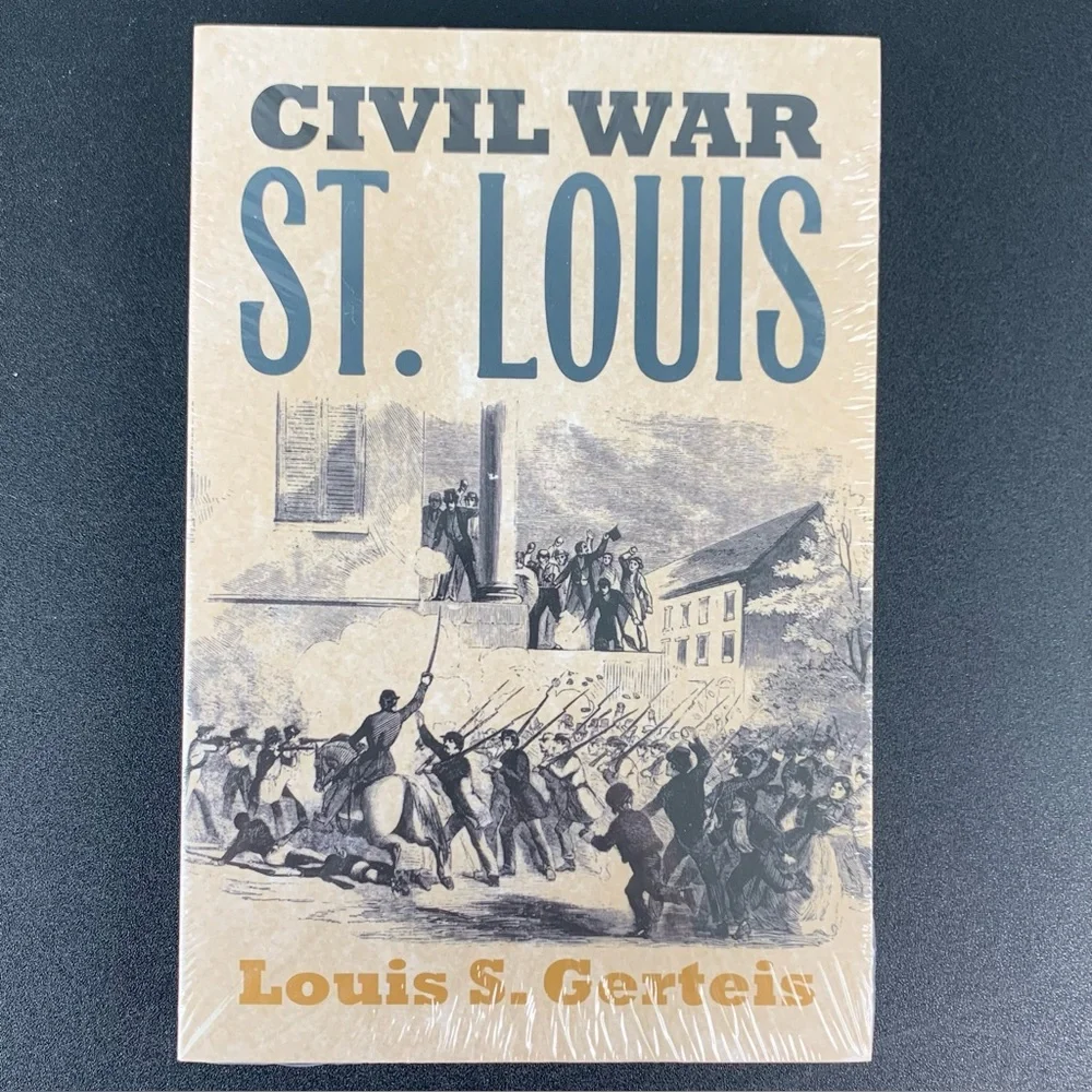 Civil War St. Louis by Louis S. Gerteis. 2001.
